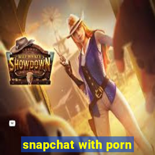 snapchat with porn